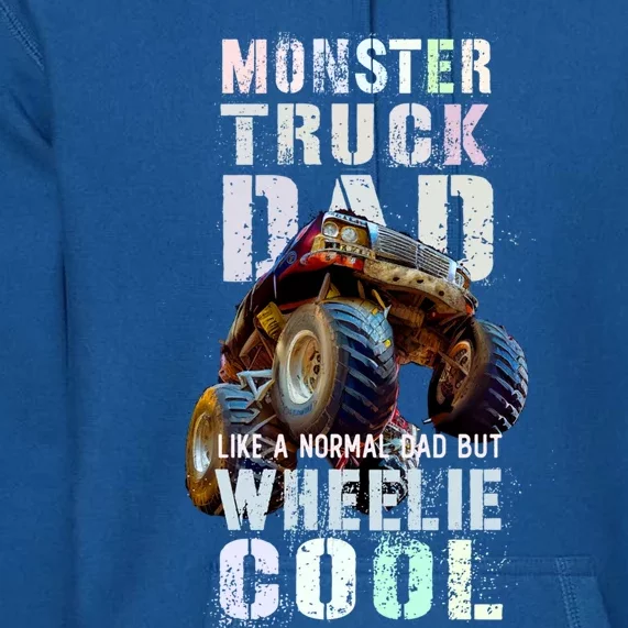 Funny Monster Truck Dad Like Normal Papa But Wheelie Cool Gift Premium Hoodie