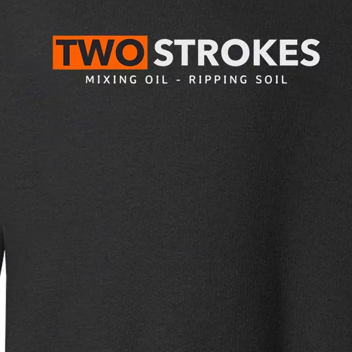 Funny Motocross Two Strokes Mixing Oil Ripping Soil Toddler Sweatshirt