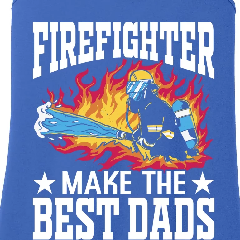 Firefighter Make The Best Dads Fire Firefighter Dad Gift Ladies Essential Tank