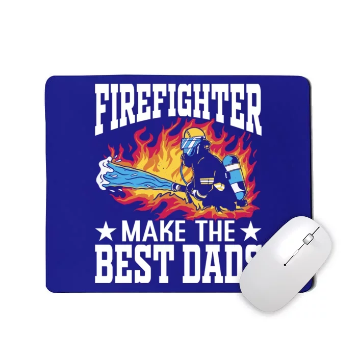 Firefighter Make The Best Dads Fire Firefighter Dad Gift Mousepad