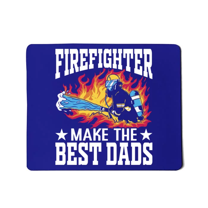 Firefighter Make The Best Dads Fire Firefighter Dad Gift Mousepad