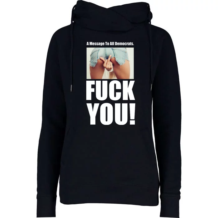 Funny Message To Democrats Womens Funnel Neck Pullover Hood