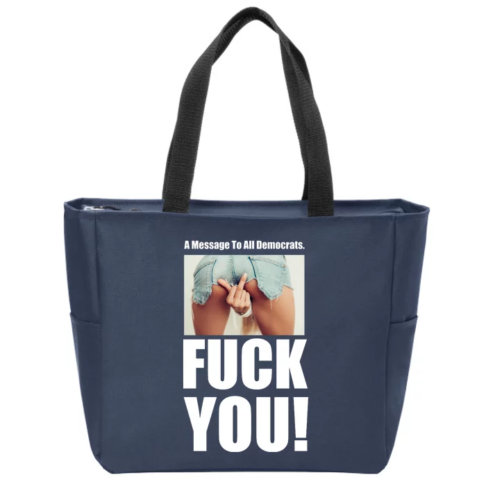 Funny Message To Democrats Zip Tote Bag