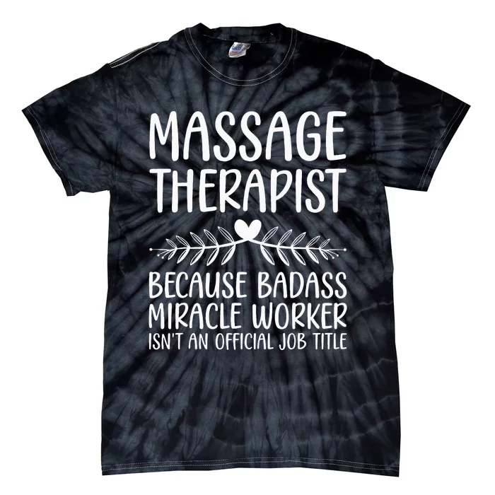 Funny Massage Therapy Design For Wo Massage Therapist Tie-Dye T-Shirt