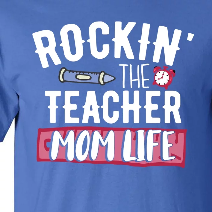 Funny Mom Teacher Meaningful Gift Tall T-Shirt