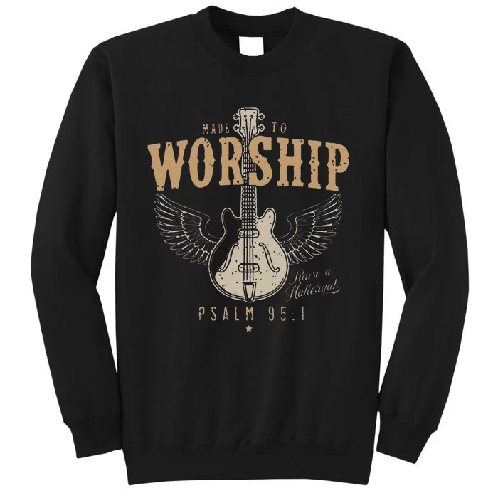 Funny Made To Worship Psalm 95 1 Guitar Tall Sweatshirt