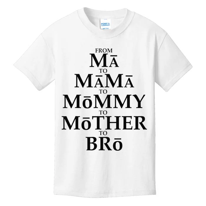 Funny Mother to Bro From Ma Mama Mommy Mother Bruh Fun Mom Kids T-Shirt