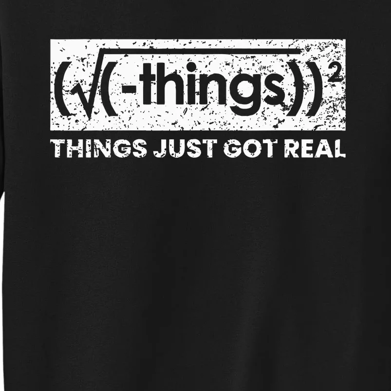 Funny Math Teacher Things Just Got Real Mathematics Nerd Sweatshirt