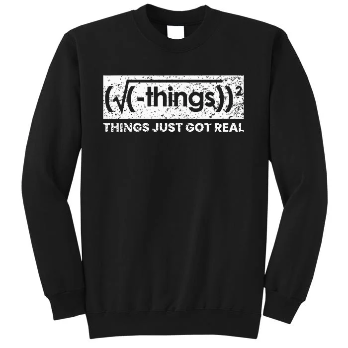 Funny Math Teacher Things Just Got Real Mathematics Nerd Sweatshirt