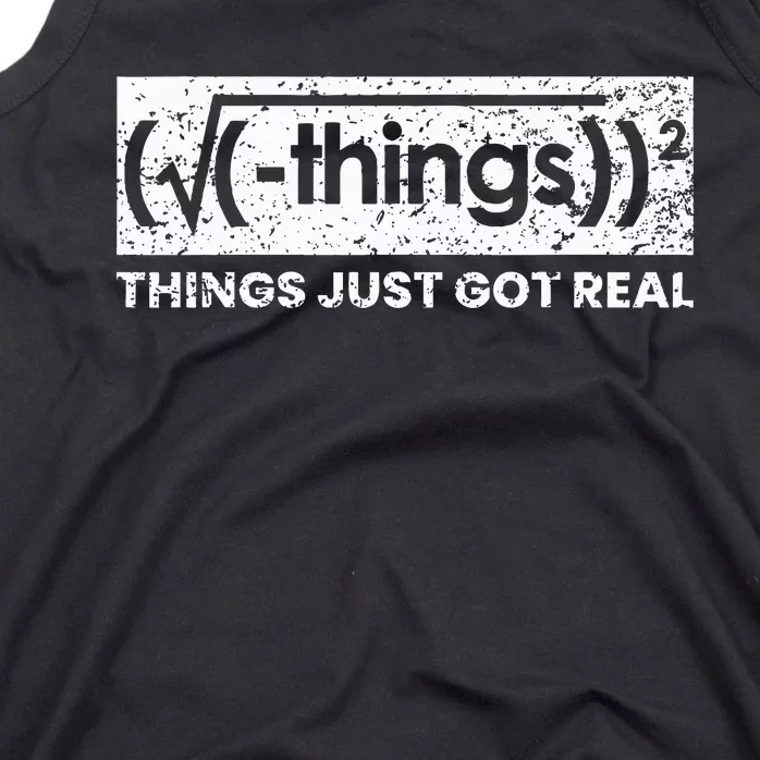 Funny Math Teacher Things Just Got Real Mathematics Nerd Tank Top