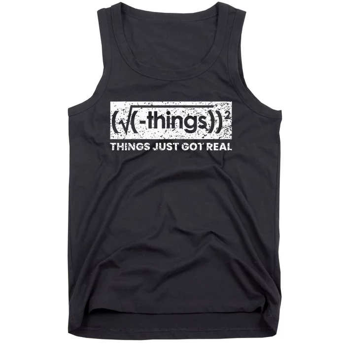 Funny Math Teacher Things Just Got Real Mathematics Nerd Tank Top