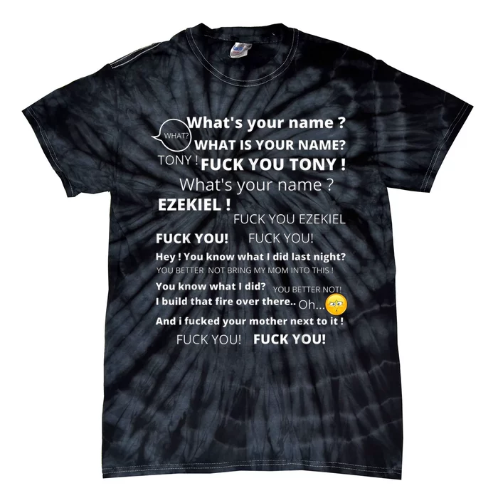 Funny Meme Tony And Ezekiel Hey Whats Your Name Tie-Dye T-Shirt