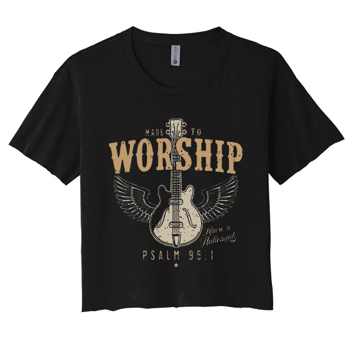 Funny Made To Worship Psalm 95 1 Guitar Women's Crop Top Tee