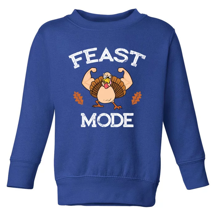 Feast Mode Thanksgiving Muscle Turkey Funny Holiday Gift Great Gift Toddler Sweatshirt