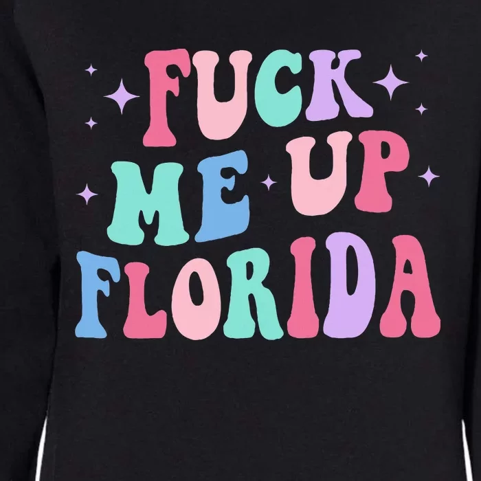 Fuck Me Up Florida Womens California Wash Sweatshirt