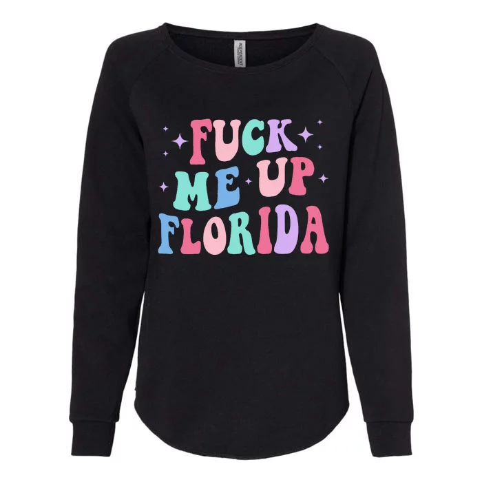 Fuck Me Up Florida Womens California Wash Sweatshirt