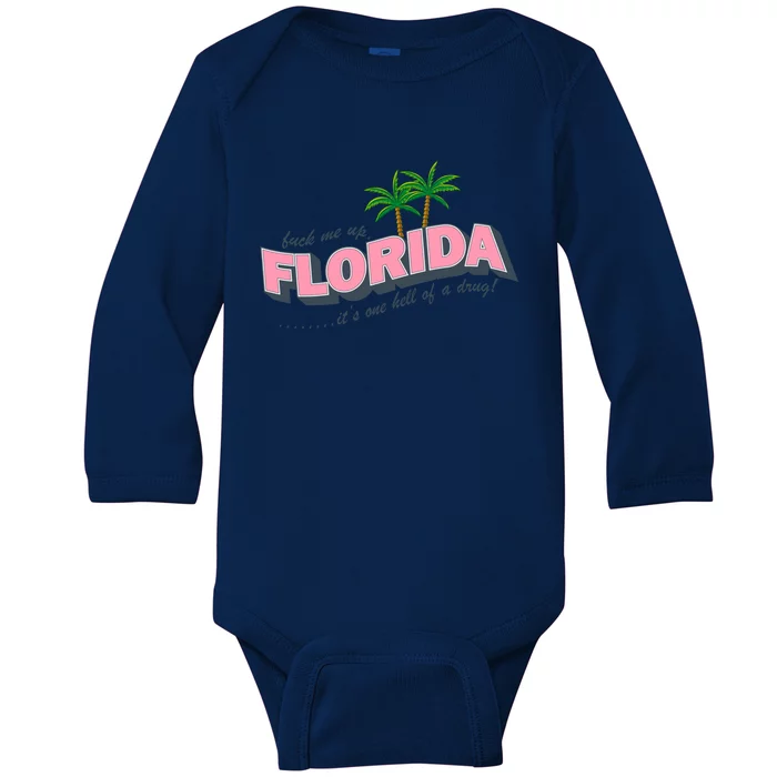 Fuck Me Up Florida Its One Hell Of A Drug Ttpd Baby Long Sleeve Bodysuit