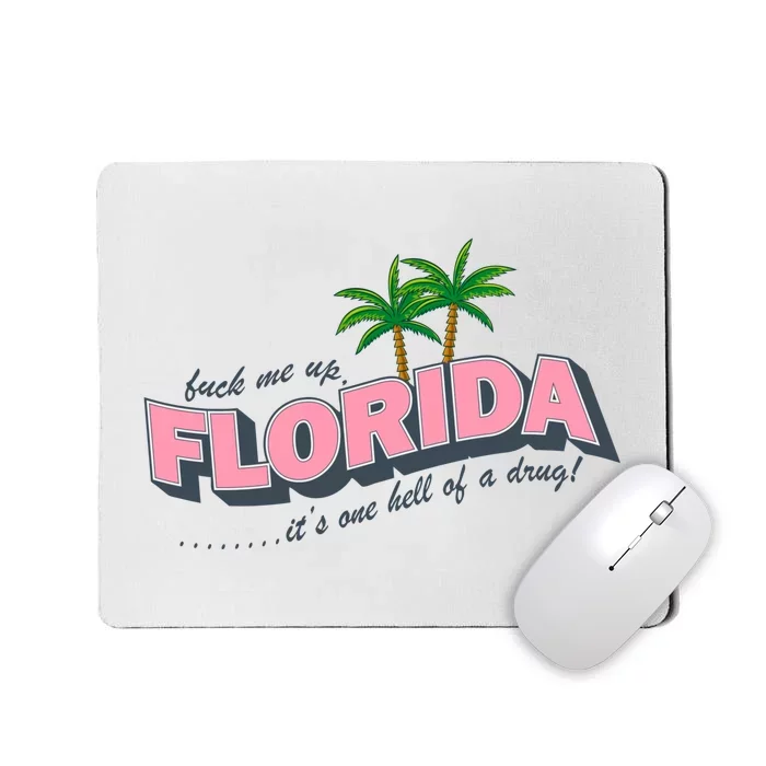 Fuck Me Up Florida Its One Hell Of A Drug Ttpd Mousepad