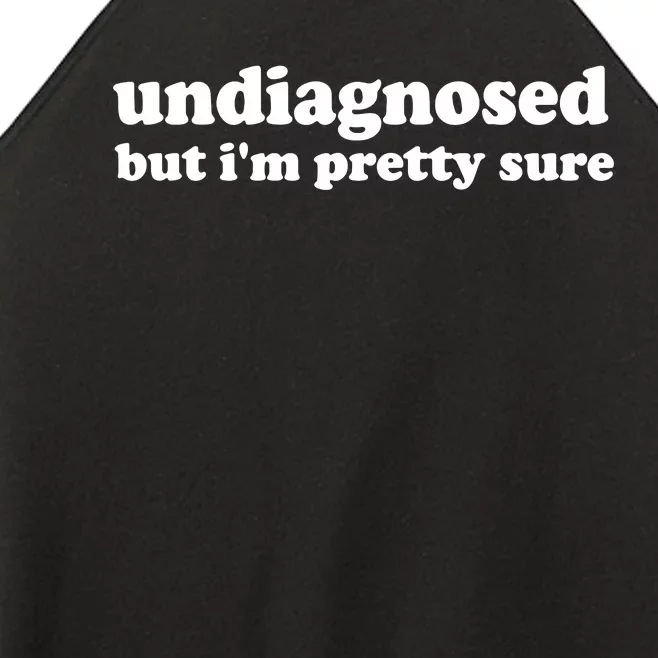 Funny Meme Undiagnosed But IM Pretty Sure Joke Women’s Perfect Tri Rocker Tank