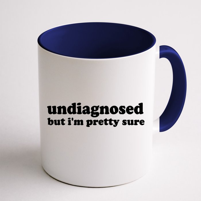 Funny Meme Undiagnosed But IM Pretty Sure Joke Front & Back Coffee Mug