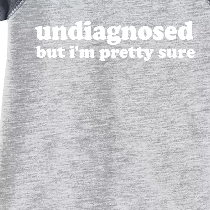 Funny Meme Undiagnosed But IM Pretty Sure Joke Infant Baby Jersey Bodysuit