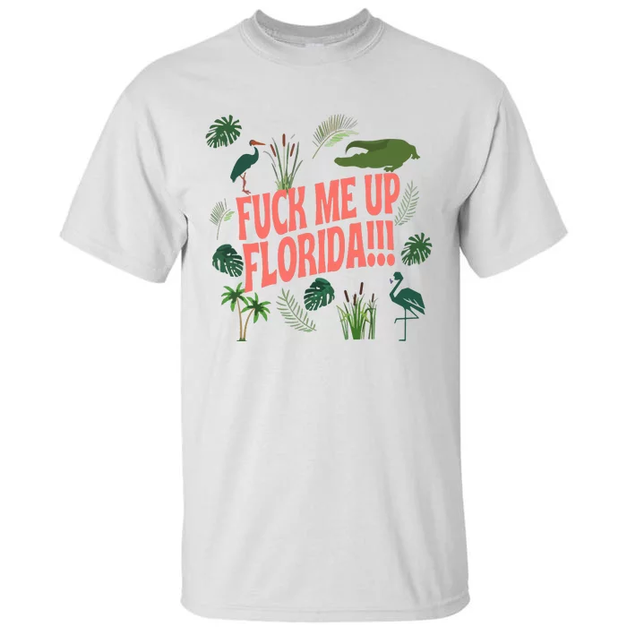 Fuck Me Up Florida Tall T-Shirt