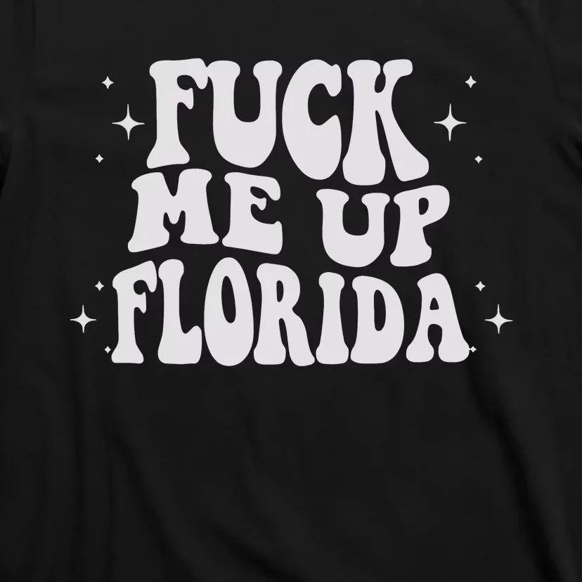 Fuck Me Up Florida T-Shirt