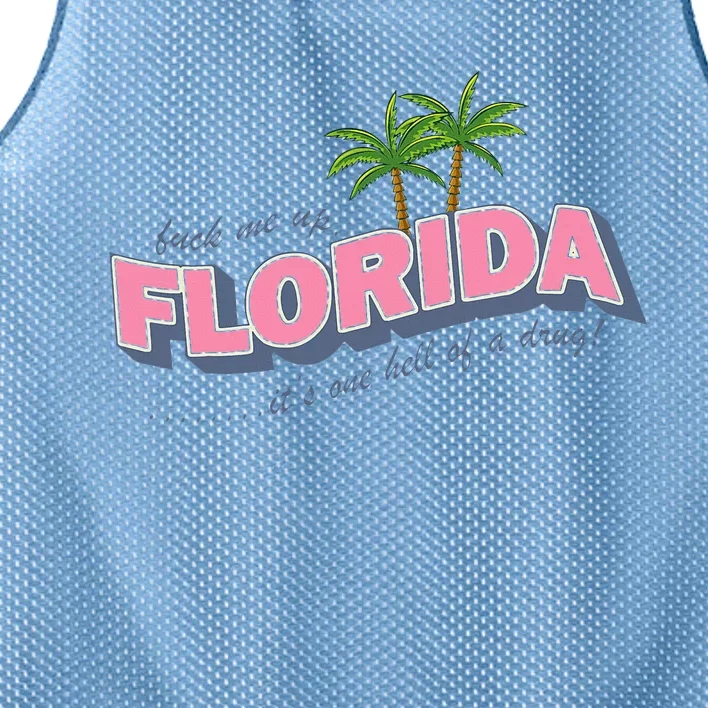 Fuck Me Up Florida ItS One Hell Of A Drug Mesh Reversible Basketball Jersey Tank