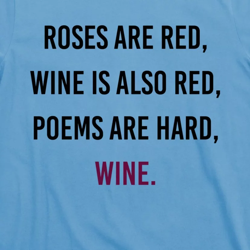 Funny Meme Valentines Day Wine Quote Ing Gift T-Shirt