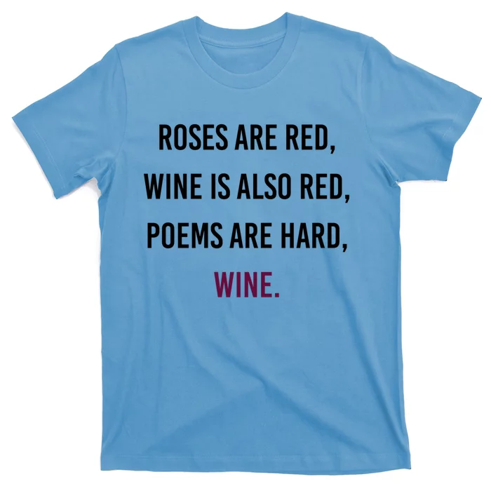 Funny Meme Valentines Day Wine Quote Ing Gift T-Shirt