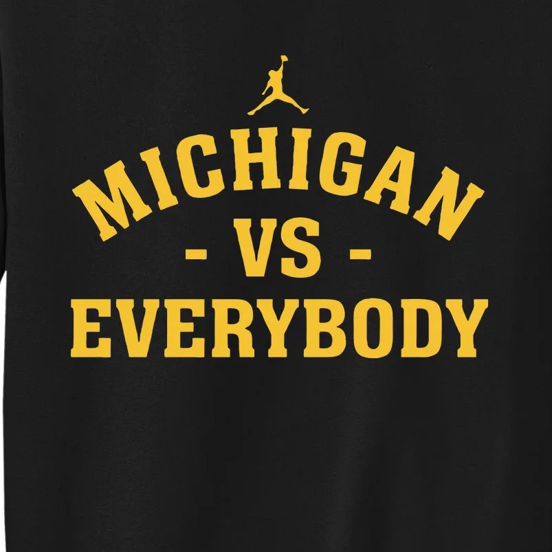 Funny Michigan vs Everyone Everybody Quote Tall Sweatshirt