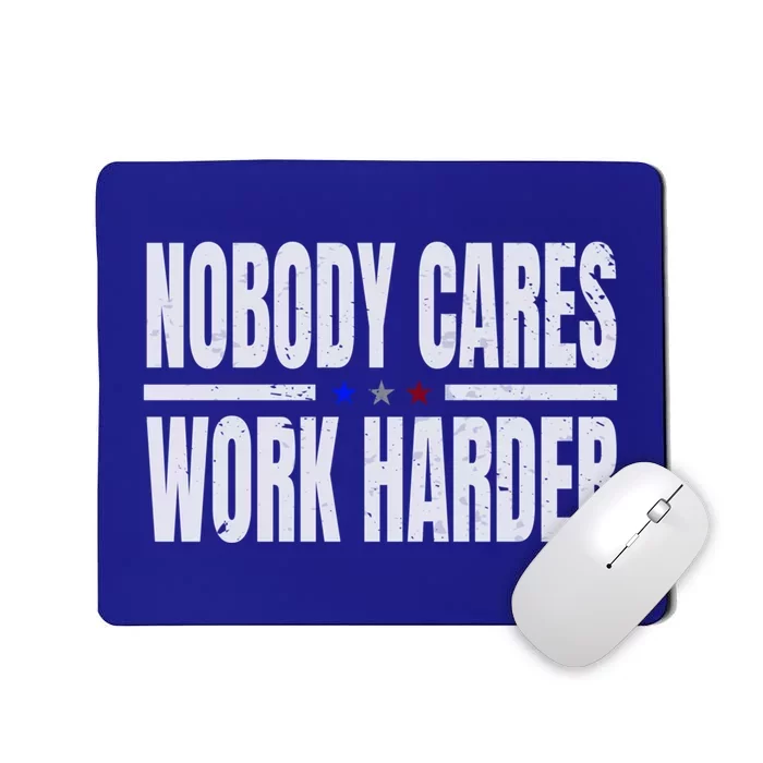 Fitness Motivation Workout Gym Nobody Cares Work Harder Gift Mousepad