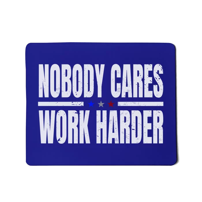 Fitness Motivation Workout Gym Nobody Cares Work Harder Gift Mousepad