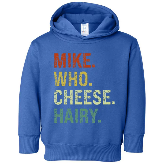 Funny Mike Who Cheese Hairy Prank Toddler Hoodie