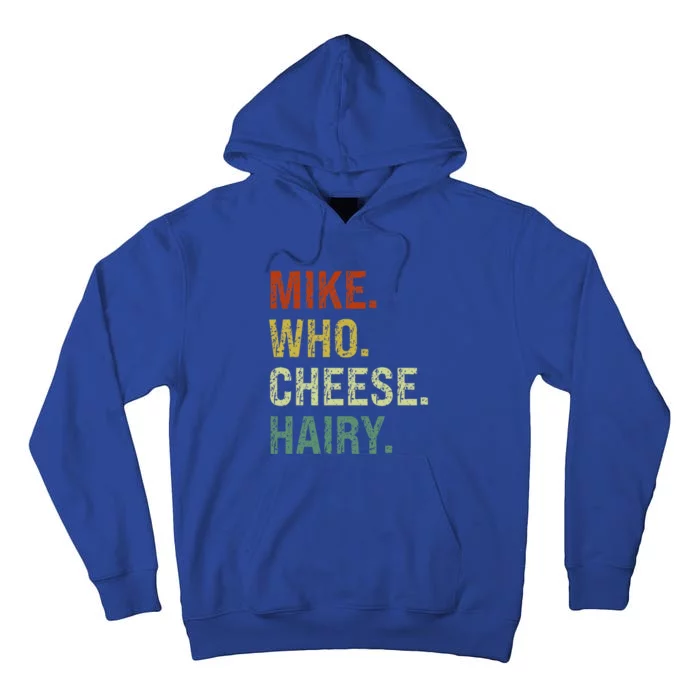 Funny Mike Who Cheese Hairy Prank Tall Hoodie