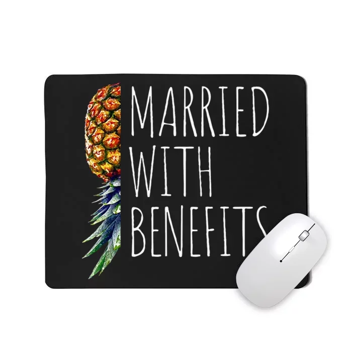 Funny Married With Benefits Upside Down Pineapple Swinger Mousepad