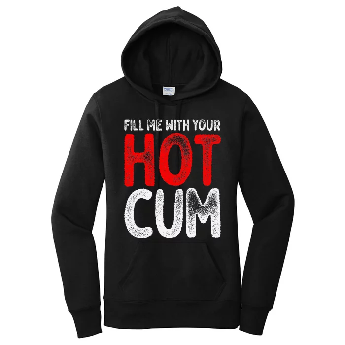 Fill Me With Your Hot Cum Funny Saying Humorous Quote Women's Pullover Hoodie