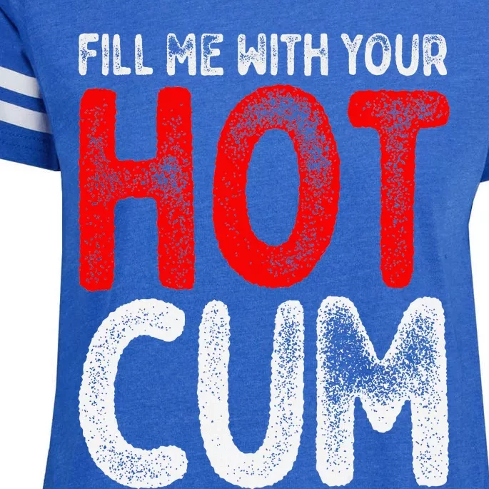 Fill Me With Your Hot Cum Funny Saying Humorous Quote Enza Ladies Jersey Football T-Shirt