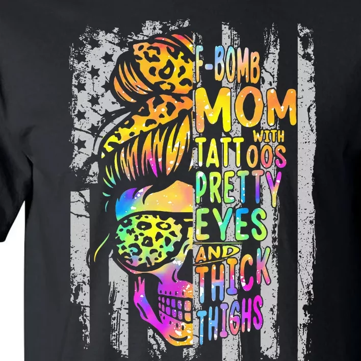 Fbomb Mom With Tattoos Pretty Eyes And Thick Thighs Skull Tall T-Shirt