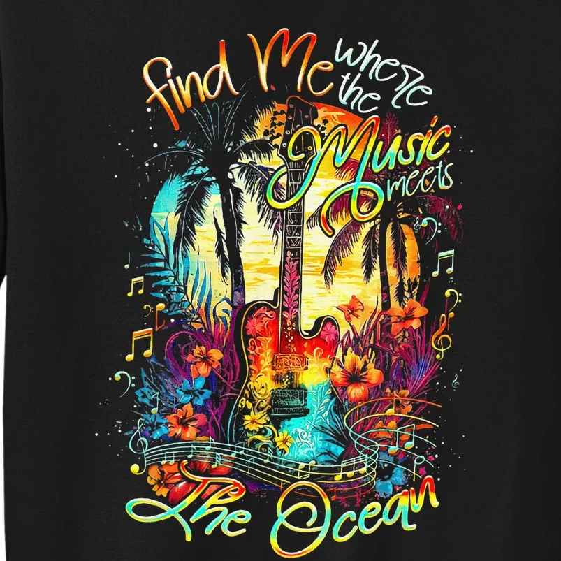 Find Me Where The Music Meets The Ocean Tall Sweatshirt