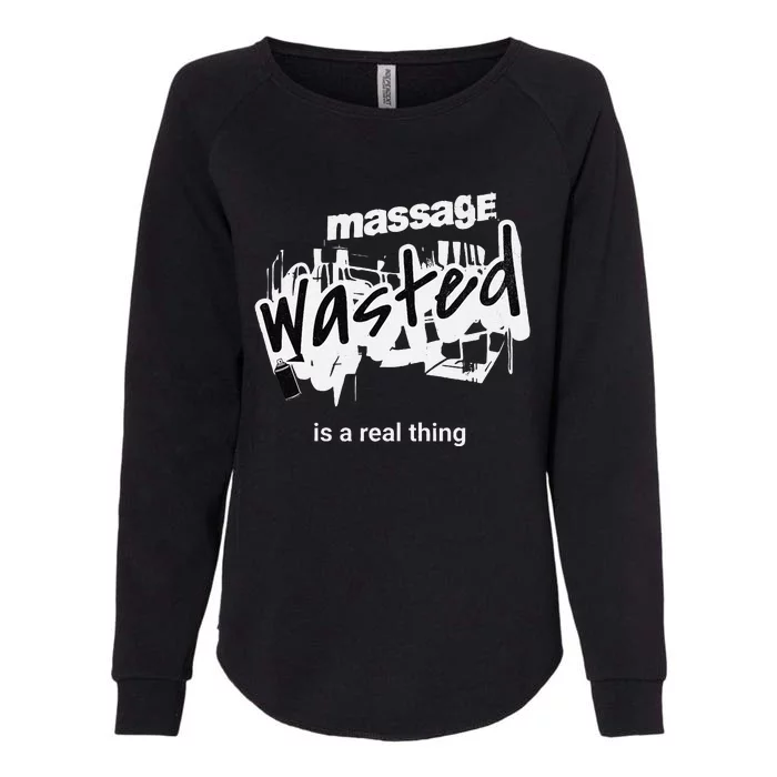 Funny Massage Wasted Womens California Wash Sweatshirt