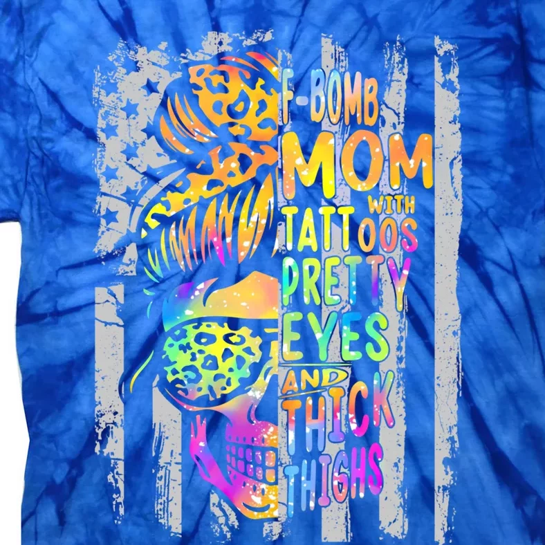 Fgiftbomb Mom With Tattoos Pretty Eyes And Thick Thighs Skull Cool Gift Tie-Dye T-Shirt