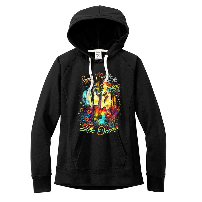 Find Me Where The Music Meets The Ocean Fun Gifts Women's Fleece Hoodie