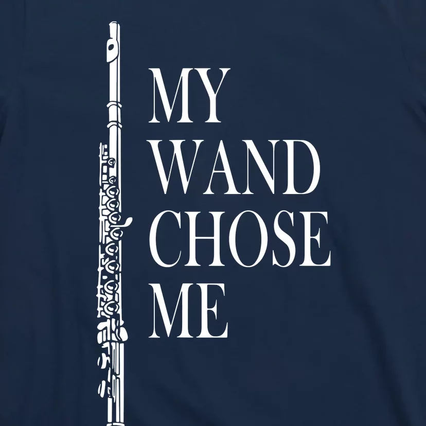 Flute My Wand Chose Me Funny Marching Band Apparel T-Shirt