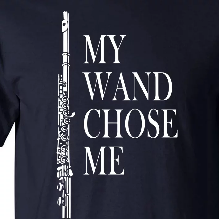 Flute My Wand Chose Me Funny Marching Band Apparel Tall T-Shirt