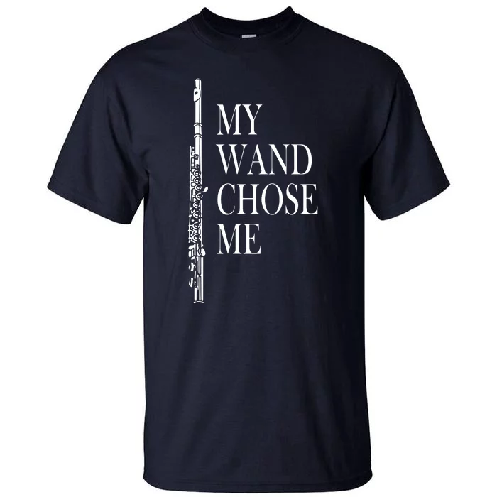 Flute My Wand Chose Me Funny Marching Band Apparel Tall T-Shirt