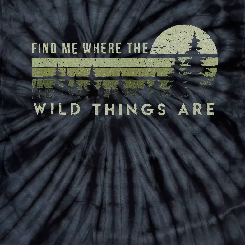 Find Me Where The Wild Things Are Outdoor Tie-Dye T-Shirt