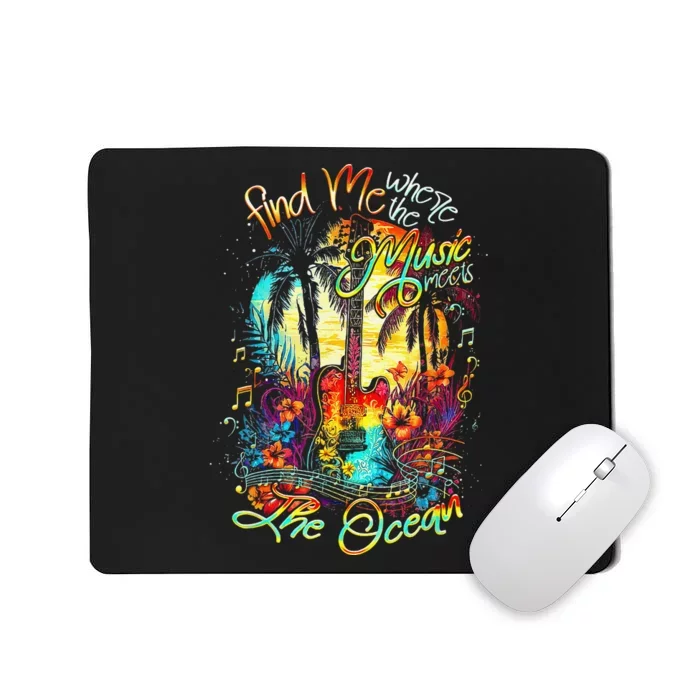 Find Me Where The Music Meets The Ocean Mousepad