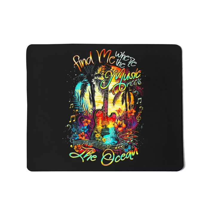 Find Me Where The Music Meets The Ocean Mousepad