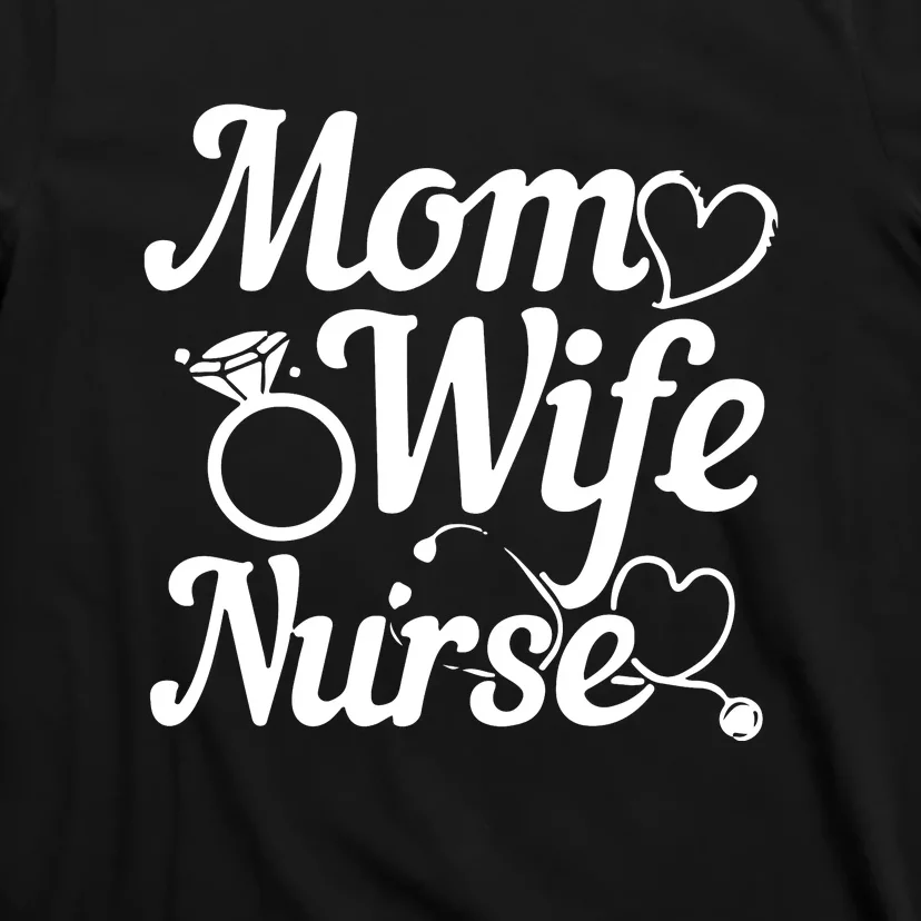 Funny Mom Wife Nurse Mother's Day Gift T-Shirt